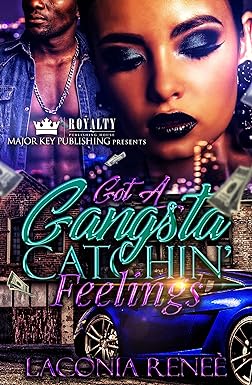 Got A Gangsta Catchin' Feelings Got A Gangsta Catchin' Feelings